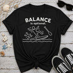 Balance Is Optional T-Shirt