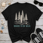 Board To Be Wild T-Shirt