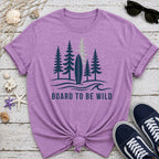 Board To Be Wild T-Shirt