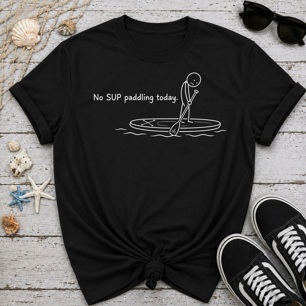 No SUP Today T-Shirt