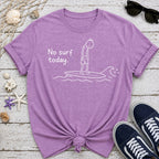 No Surf Today T-Shirt