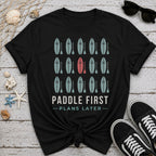 Paddle First T-Shirt