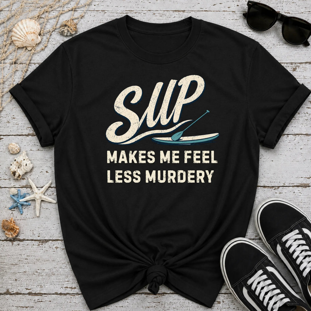 Less Murdery SUP T-Shirt