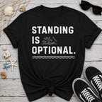 Standing Is Optional T-Shirt