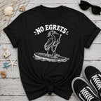 No Egrets T-Shirt