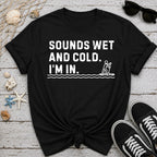 Wet & Cold T-Shirt