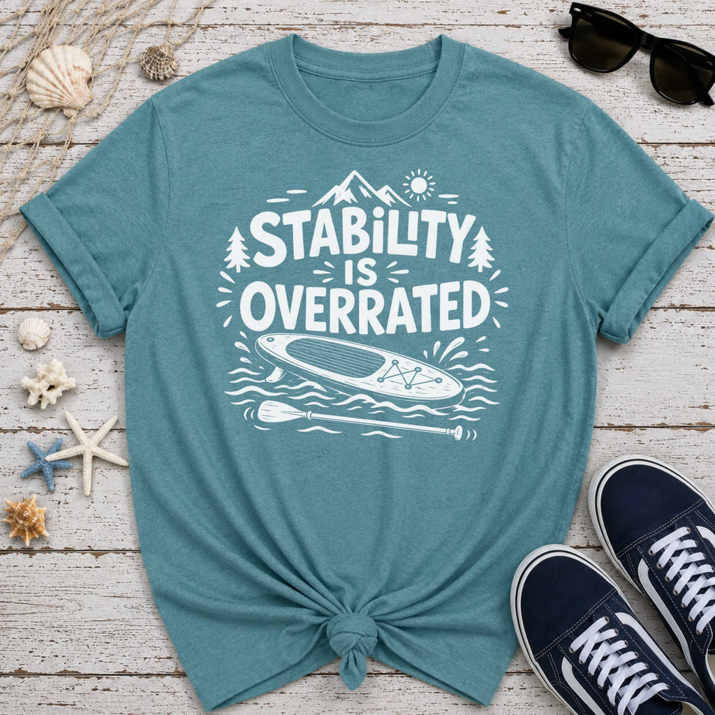 Stability is Overrated T-Shirt